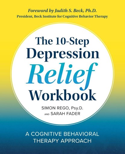 The 10-Step Depression Relief Workbook, Simon Rego ; Sarah Fader - Paperback - 9781939754363