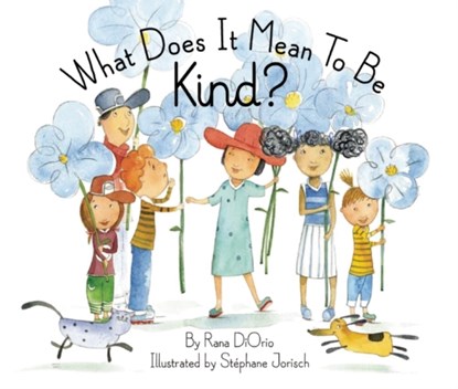 What Does It Mean to Be Kind?, Rana DiOrio - Gebonden - 9781939775092