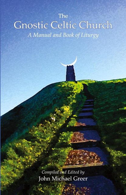 The Gnostic Celtic Church, John Michael Greer - Paperback - 9781939790057