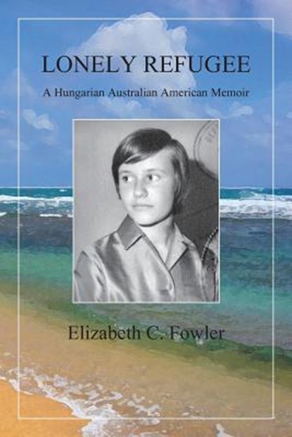 Lonely Refugee, Elizabeth C Fowler - Paperback - 9781939790187