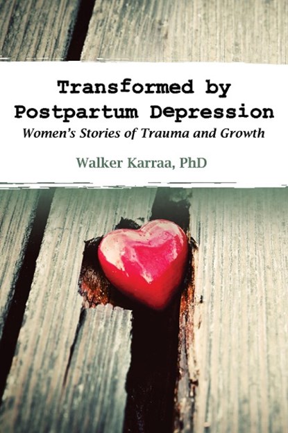Transformed by Postpartum Depression, Walker Karraa - Paperback - 9781939807229