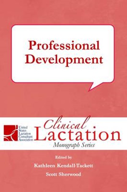 Clinical Lactation Monograph: Professional Development, Kathleen A. Kendall-Tackett - Paperback - 9781939807335