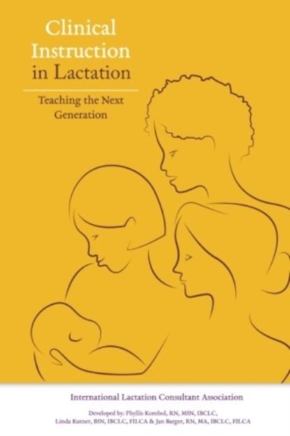 Clinical Instruction in Lactation: Teaching the Next Generation, Phyllis Kombol ; Linda Kutner ; Jan Barger - Paperback - 9781939807946