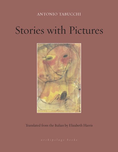 Stories With Pictures, Antonio Tabucchi ; Elizabeth Harris - Paperback - 9781939810687