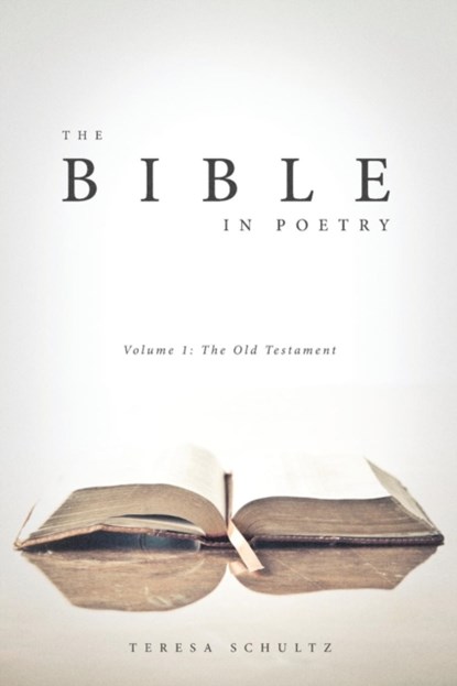 The Bible in Poetry, Teresa Schultz - Paperback - 9781939815255