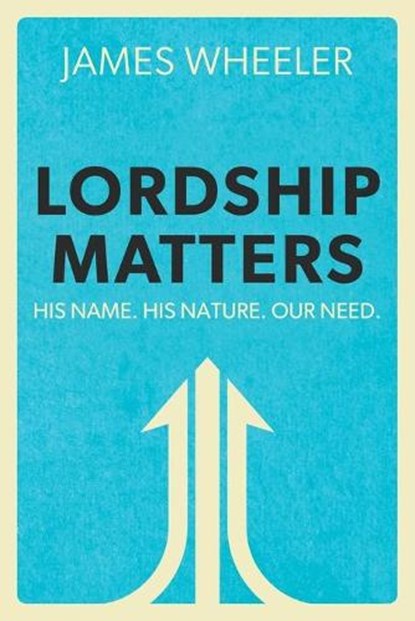Lordship Matters, James Wheeler - Paperback - 9781939815934