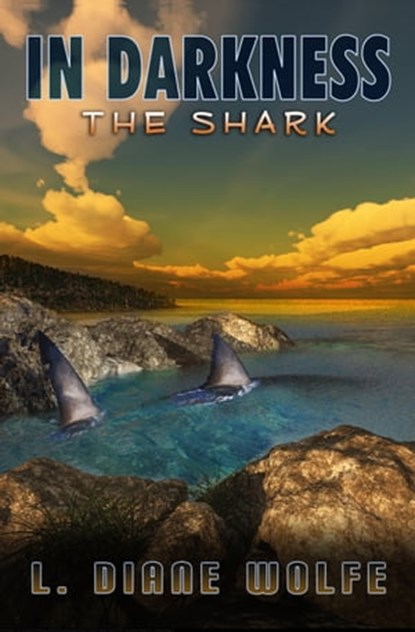 In Darkness: The Shark, L. Diane Wolfe - Ebook - 9781939844910