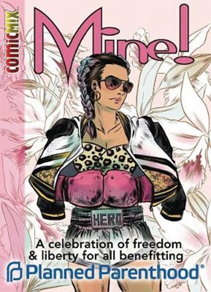 MINE!: A celebration of liberty and freedom for all benefitting Planned Parenthood, , Various - Paperback - 9781939888655