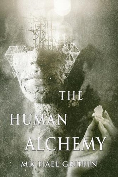 The Human Alchemy, Michael Griffin - Paperback - 9781939905406