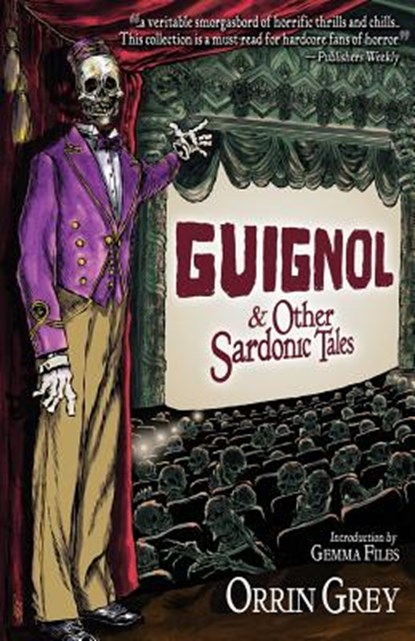 Guignol & Other Sardonic Tales, Orrin Grey - Paperback - 9781939905420