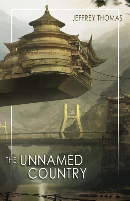 The Unnamed Country, Jeffrey Thomas - Paperback - 9781939905543