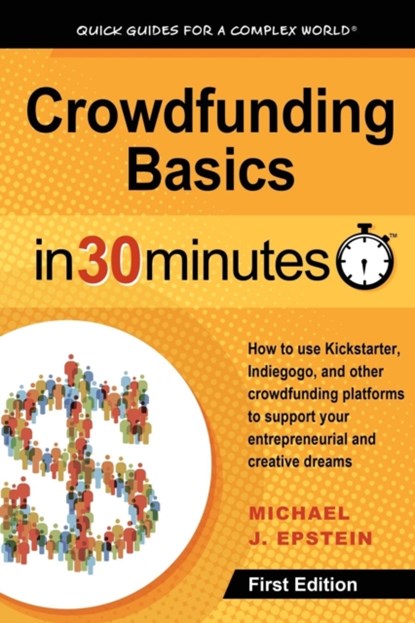 Crowdfunding Basics In 30 Minutes, Michael J Epstein - Paperback - 9781939924742