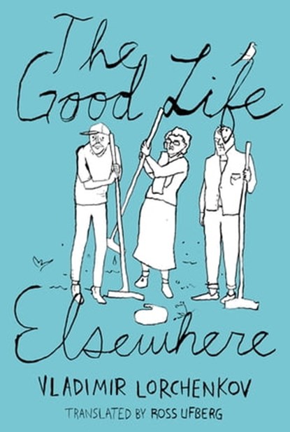 The Good Life Elsewhere, Vladimir Lorchenkov - Ebook - 9781939931009
