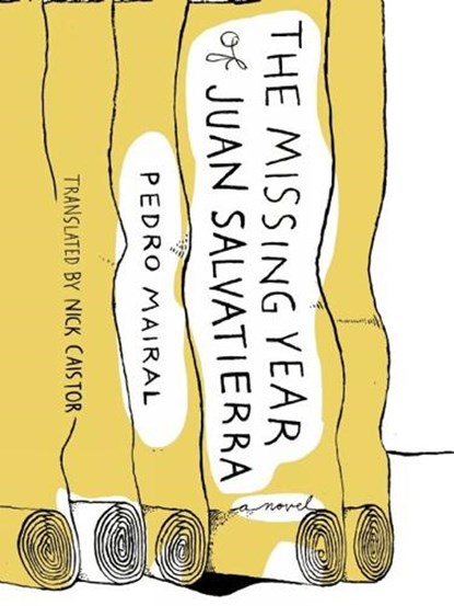 The Missing Year Of Juan Salvatierra, Pedro Mairal - Paperback - 9781939931078