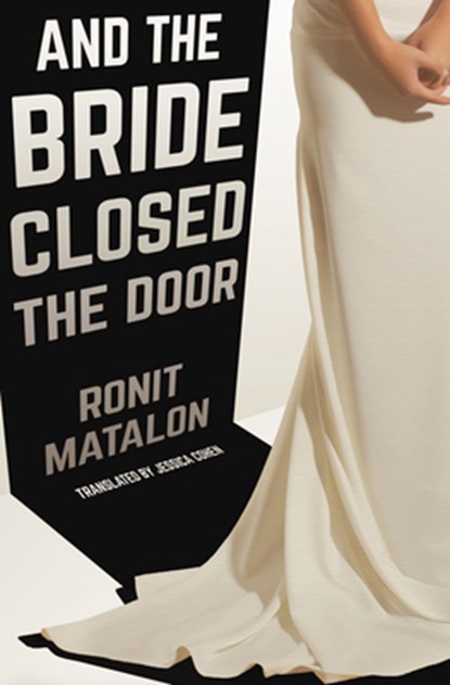 And the Bride Closed the Door, Ronit Matalon - Paperback - 9781939931757