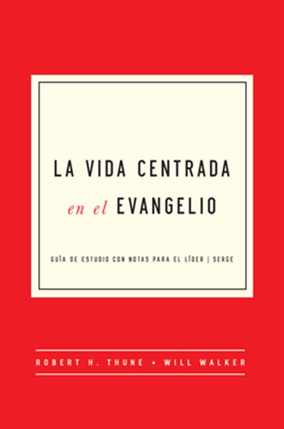 La Vida Centrada En El Evangelio, Robert H Thune ; Will Walker - Paperback - 9781939946782