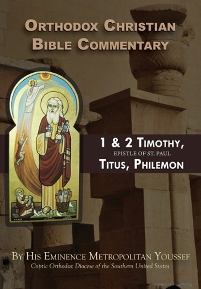 Orthodox Christian Bible Commentary: 1 Timothy, 2 Timothy, Titus, Philemon, Metropolitan Youssef - Paperback - 9781939972019