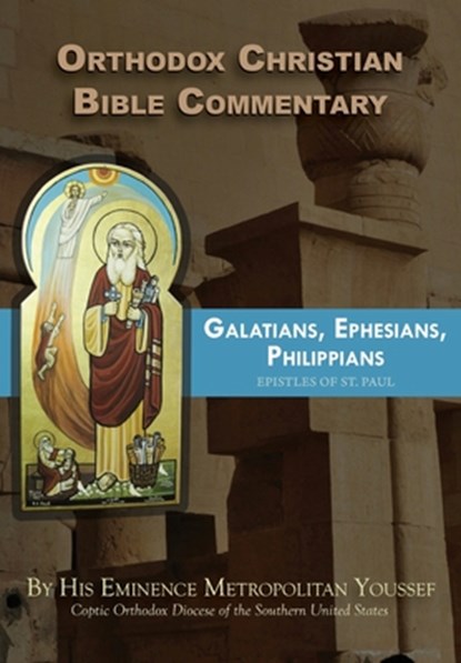 Orthodox Christian Bible Commentary: Galatians, Ephesians, Philippians, Metropolitan Youssef - Paperback - 9781939972057