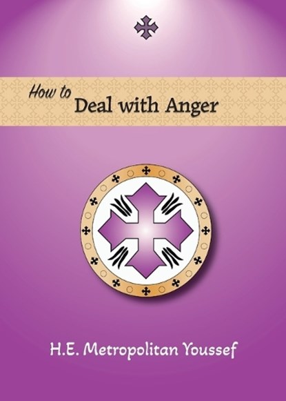 How to Deal with Anger, Metropolitan Youssef - Paperback - 9781939972729