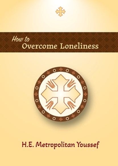 How to Overcome Loneliness, Metropolitan Youssef - Paperback - 9781939972903