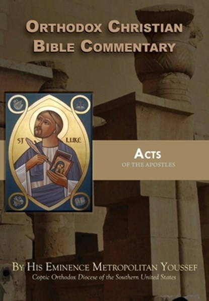 Orthodox Christian Bible Commentary: Acts, Metropolitan Youssef - Paperback - 9781939972910