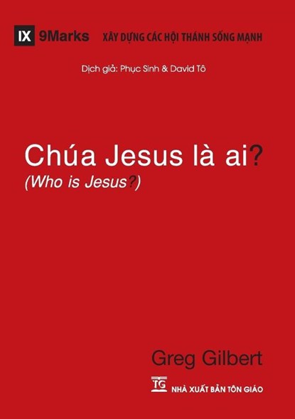 Chua Jesus La Ai? (Who is Jesus?) (Vietnamese), Greg Gilbert - Paperback - 9781940009285