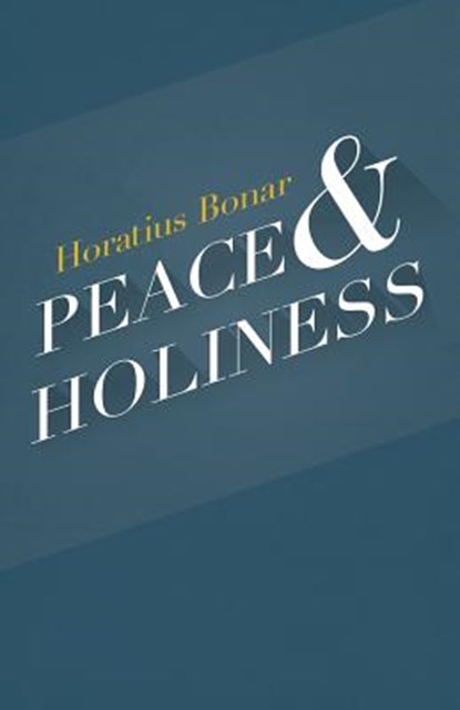 Peace & Holiness, Horatius Bonar - Paperback - 9781940017129