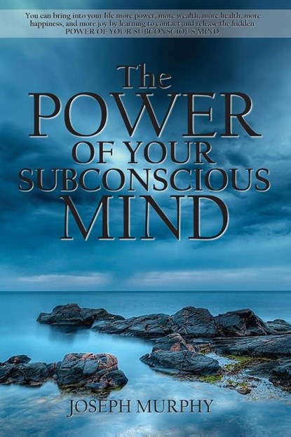 The Power of Your Subconscious Mind, Joseph Murphy - Paperback - 9781940177045