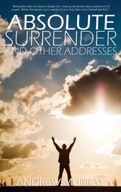 Absolute Surrender by Andrew Murray, Andrew (The London School of Economics and Political Science University of London UK) Murray - Gebonden - 9781940177700