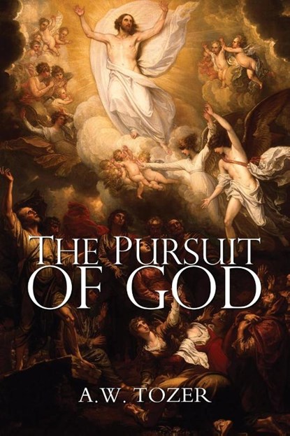 The Pursuit of God, A W Tozer - Paperback - 9781940177991