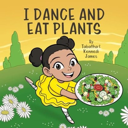 I Dance and Eat Plants, Tabatha and Kennedi James - Gebonden - 9781940184722