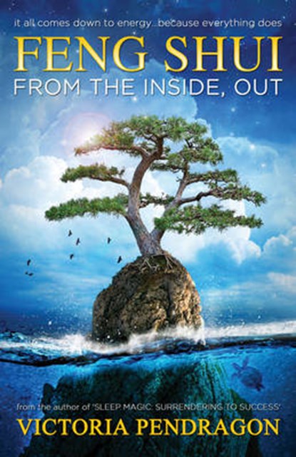 Feng Shui from the Inside out, PENDRAGON,  Victoria - Paperback - 9781940265094
