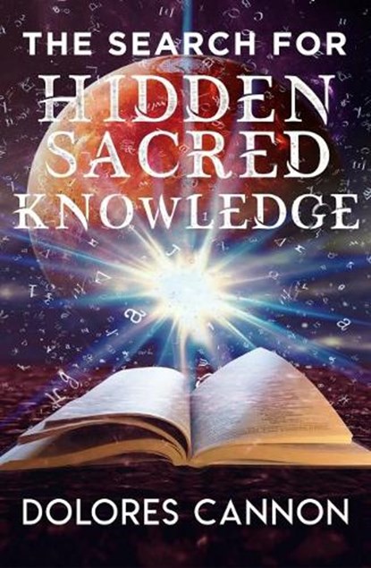 Search for Sacred Hidden Knowledge, Dolores (Dolores Cannon) Cannon - Paperback - 9781940265230