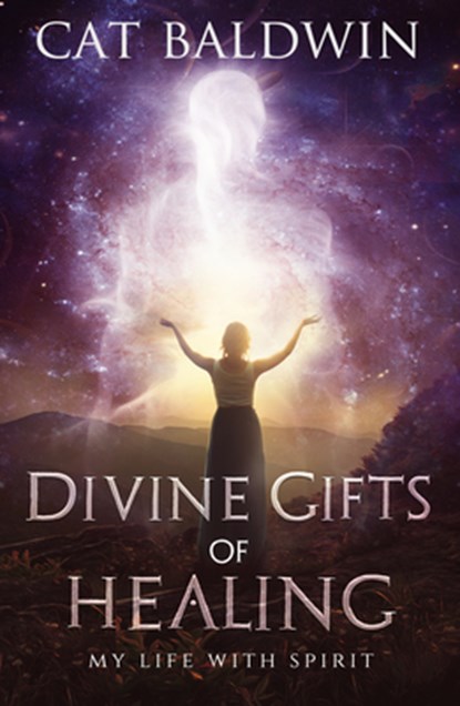 Divine Gifts of Healing, Cat (Cat Baldwin) Baldwin - Paperback - 9781940265698