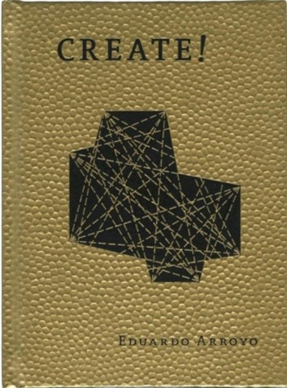 Create!, Eduardo Arroyo - Gebonden - 9781940291055