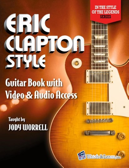 Eric Clapton Style Guitar Book, Jody Worrell - Paperback - 9781940301440
