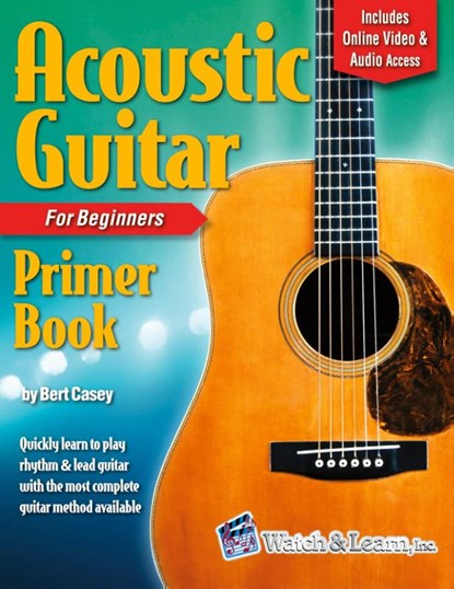 Acoustic Guitar Primer Book for Beginners with Online Video and Audio Access, Bert Casey - Paperback - 9781940301471
