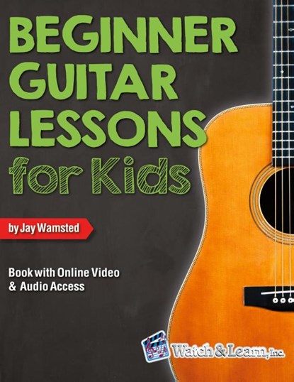 Beginner Guitar Lessons for Kids Book with Online Video and Audio Access, Jay Wamsted - Paperback - 9781940301556