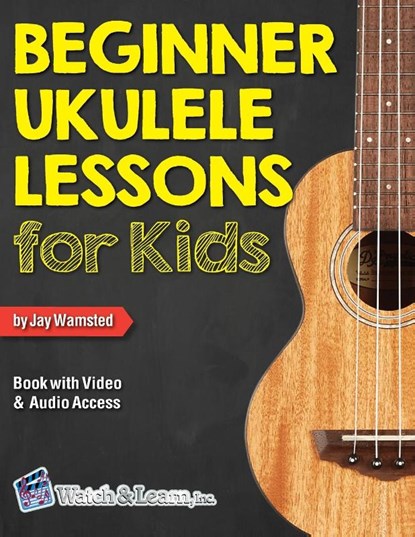 Beginner Ukulele Lessons for Kids Book with Online Video and Audio Access, Jay Wamsted - Paperback - 9781940301563