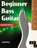 Beginner Bass Guitar Lessons Book, Bert Casey - Paperback - 9781940301730