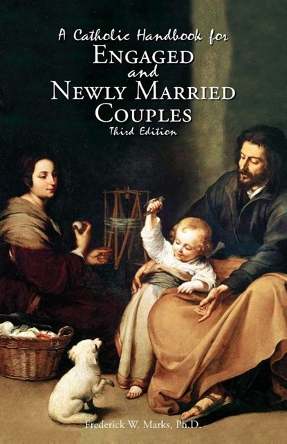 A Catholic Handbook for Engaged and New Married Couples, Frederick Marks - Paperback - 9781940329260