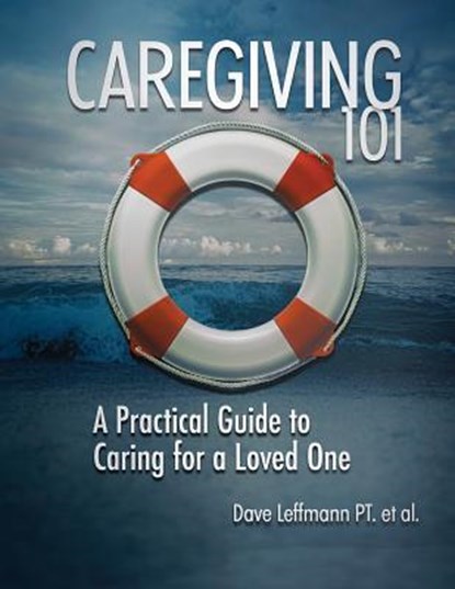 Caregiving 101, Dave Leffmann - Paperback - 9781940333151