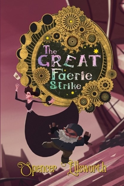 The Great Faerie Strike, Spencer Ellsworth - Paperback - 9781940372396