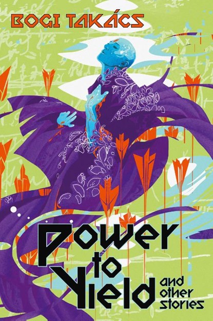 Power to Yield and Other Stories, Bogi Takács - Paperback - 9781940372662