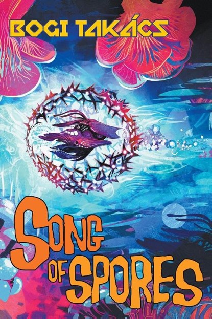 Song of Spores, Bogi Takács - Paperback - 9781940372754