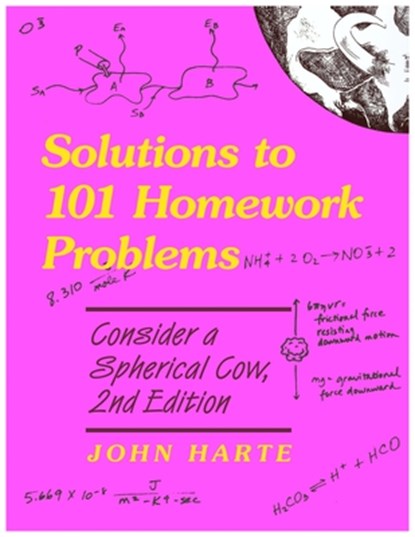 Solutions to 101 Homework Problems: Consider a Spherical Cow, John Harte - Paperback - 9781940380445