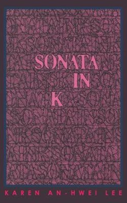 Sonata in K, LEE,  Karen An-Hwei - Paperback - 9781940400082