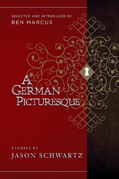 A German Picturesque, Jason Schwartz ; Ben Marcus - Paperback - 9781940436173