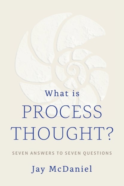 What Is Process Thought?, Jay McDaniel - Paperback - 9781940447506