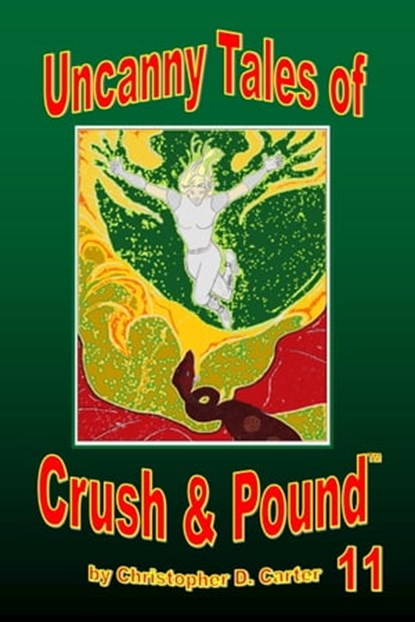 Uncanny Tales of Crush and Pound 11, Christopher D. Carter - Ebook - 9781940451220